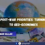 Post-War Priorities: Turning to Geo-Economics