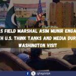 COAS Field Marshal Asim Munir Engages with U.S. Think Tanks and Media During Washington Visit
