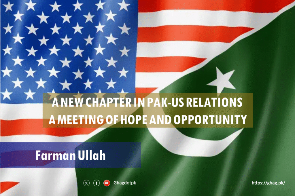 A New Chapter in Pak-US Relations: A Meeting of Hope and Opportunity