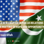 A New Chapter in Pak-US Relations: A Meeting of Hope and Opportunity